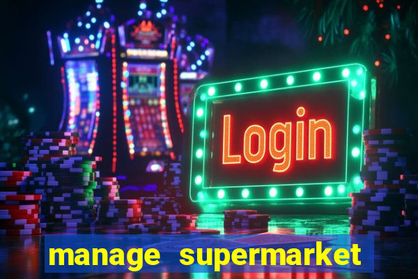 manage supermarket simulator mod apk (unlimited money and energy)